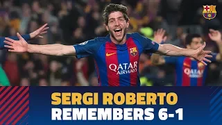 Sergi Roberto remembers the 6-1 win against PSG