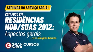 Segunda do Serviço Social com foco em Residências - NOB/SUAS 2012: Aspectos gerais