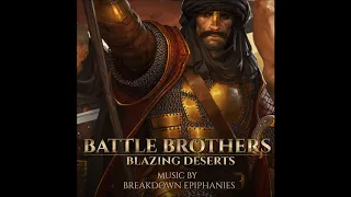 Battle Brothers OST - Blazing Deserts - Al-Anwar's Pride (Southerners)