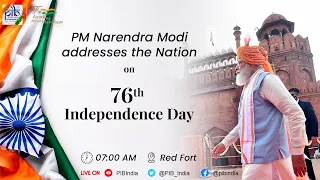 India's 76th Independence Day Celebrations – PM’s address to the Nation - LIVE from Red Fort
