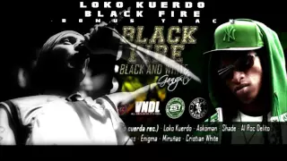 BLACK FIRE FT LOKO KUERDO BONUS TRACK // EXCLUSIVO // BLACK AND WHITE 2014