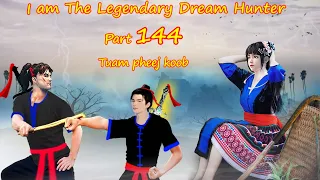 Tuam Pheej Koob The Legendary Dream Hunter ( Part 144 )  05/27/2022