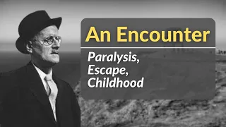 An Encounter by James Joyce - "Dubliners" Short Story Summary, Analysis, Review