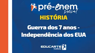 [HISTÓRIA] Guerra dos 7 anos - Independência dos EUA