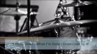 3 Doors Down - When Im Gone - drum cover by JP