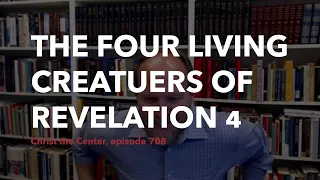 The Four Living Creatures of Revelation 4