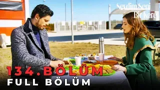 Sevdim Seni Bir Kere - 134. Bölüm