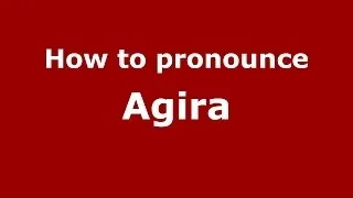 How to pronounce Agira (Italian/Italy) - PronounceNames.com