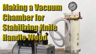 Making a Cheap Vacuum Chamber for Stabilizing Wood