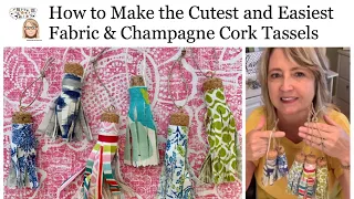 Easy Fabric & Champagne Cork Tassel Tutorial