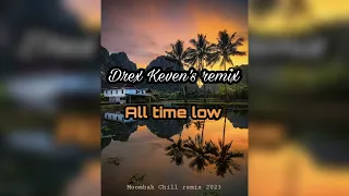 All time low [Drex Keven's Moombah Chill remix 2023]🔥🌴