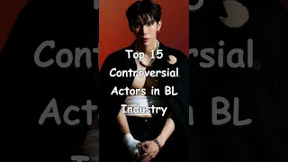 Top 15 Controversial Actors in BL Industry #blactor #BLrama #scandal #bl