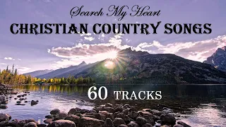 60 TRACKS Christian Country Songs - Search My Heart by Lifebreakthrough