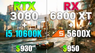 RTX 3080 + i5 10600K vs RX 6800 XT + R5 5600X - Which is Better?