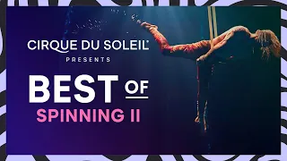 Best of Spinning II | CirqueConnect | Cirque du Soleil