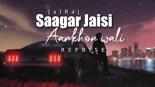 Saagar Jaisi Aankhon Wali (Reprise) - JalRaj | New Cover 2022 Hindi