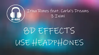 Irina Rimes feat. Carla's Dreams - 3 Inimi | 8D Audio