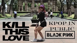 [KPOP IN PUBLIC MEXICO] BLACKPINK - 'KILL THIS LOVE' [Dance Cover by LornVe]