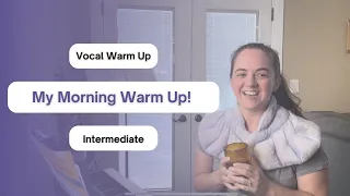 Vocal Warm Up: My Morning Warm Up!