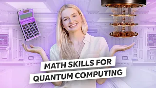 Math Skills You Need for Quantum Computing