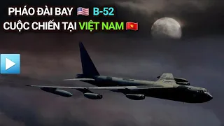 PHÁO ĐÀI BAY B-52 | Cuộc chiến tại Việt Nam