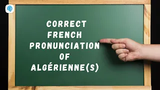 How to pronounce 'Algérienne(s)' (Algeria) in French? | French Pronunciation