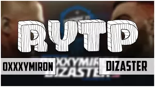 OXXXYMIRON VS DIZASTER | RYTP