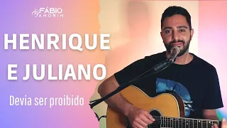 Henrique e Juliano - Devia ser proibido (Cover Fábio Amorim)