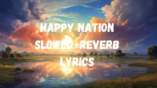 Happy nation slowed+reverb lyrics #musiclyrics #lyrics #music #subscribe