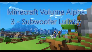 C418 - Subwoofer Lullaby ( Minecraft Volume Alpha 3 ) ( Hal 1 ) ( 3 hours )