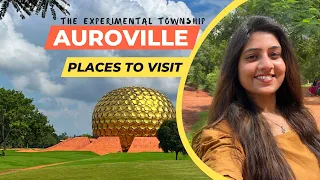 Auroville - The Experimental Township of India | Places to visit in Auroville | By Heena Bhatia