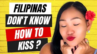 FILIPINAS DON'T KNOW HOW TO KISS?  This And Other Mysteries Revealed!