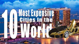 Top 10 Most Expensive Cities In The World | List Of The Luxurious Cities in 2021