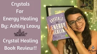 Crystals For Energy Healing By Ashley Leavy | Crystal Healing Book Review