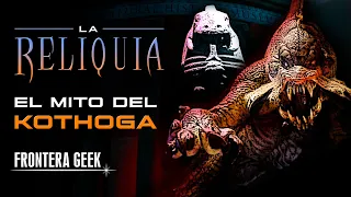 LA RELIQUIA - ¿Qué es el Monstruo KOTHOGA? | The Relic (1997) - Historia Completa, Reseña y Resumen