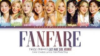 TWICE 트와이스 'Fanfare (Lee Hae Sol Remix)' Color Coded Lyrics [Kan/Rom/Eng]