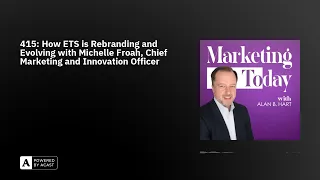 415: How ETS is Rebranding and Evolving with Michelle Froah, Chief Marketing and Innovation Officer