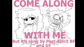 "COME ALONG WITH ME" But it's sung by Post-Spirit BF and GF | FCR: AFTERMATH COVER