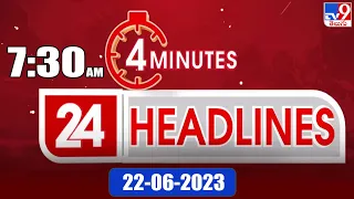 4 Minutes 24 Headlines | 7 AM | 22-06-2023 - TV9