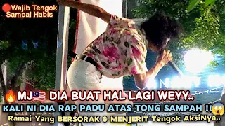 🔥MJ🇲🇾Buat HAL Lagi, Kali Ni Dia Rap Padu Atas TONG SAMPAH😱🔴Ramai Yg Bersorak&Menjerit Tengok AksiNya