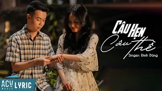 Em ơi chữ tình ngắn thôi... Câu Hẹn Câu Thề - Đình Dũng [Lyrics] | Nhạc Trẻ Hay Nhất Hiện Nay