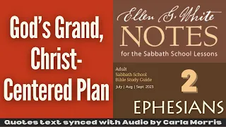 2023 Q3 Lesson 02 – Ellen G. White Notes – God’s Grand, Christ-Centered Plan – Audio by Carla Morris