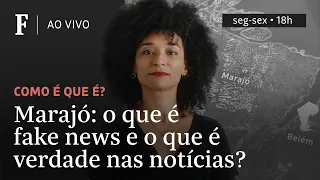 Como é que é? | Marajó: O que é fake news e o que é verdade nas notícias sobre a ilha?