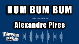 Alexandre Pires - Bum Bum Bum (Versão Karaokê)