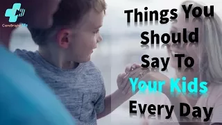 Positive Parenting | Things You Should Say To Your Kids Every Day