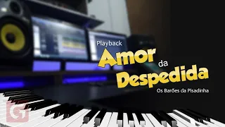 Playback Amor da Despedida -  Os Barões da Pisadinha e Fernando & Sorocaba