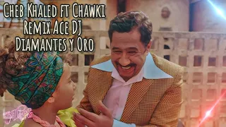 Cheb Khaled feat Chawki - Diamantes y Oro Official Remix Ace DJ| شاب خالد فيت شوقي روميكس  HQ Audio