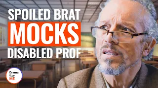 SPOILED BRAT MOCKS DISABLED PROF | @DramatizeMe