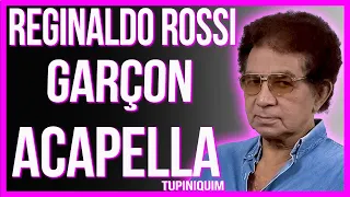 Reginaldo Rossi - Garçon (Acapella Tupiniquim)