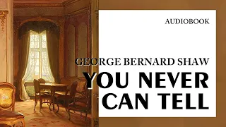 George Bernard Shaw — "You Never Can Tell" (audiobook)